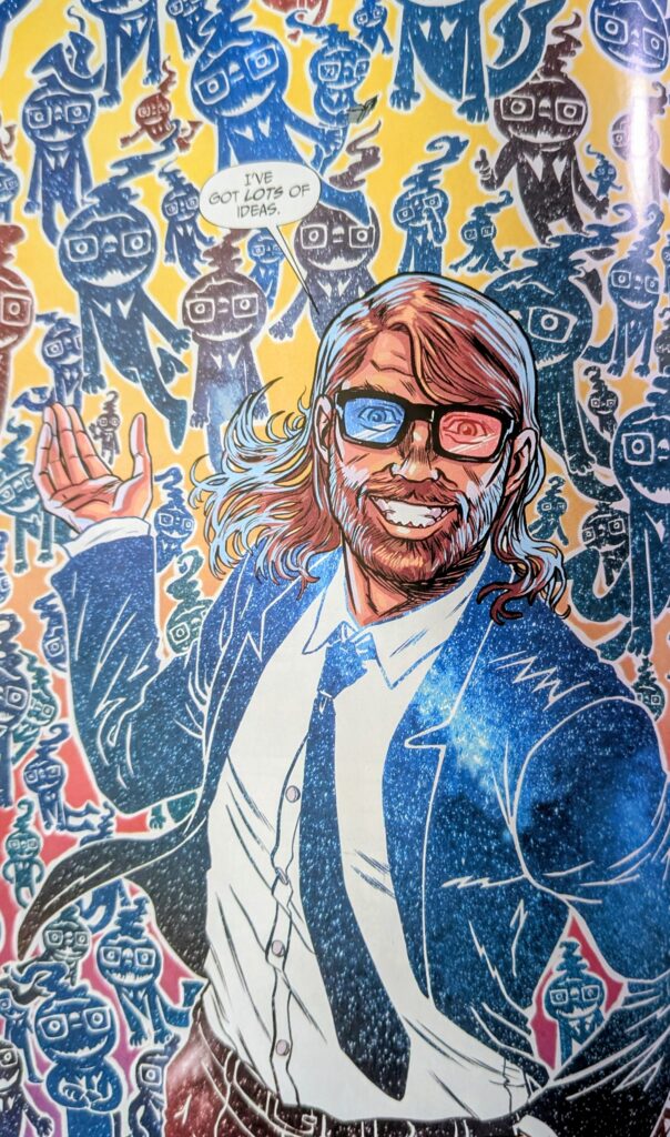 The idea man with his red and blue lensed black glasses and night sky / genie like suit stating that he has lots of idea while surrounded by many genies or many of the same genie.